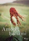Roberta Ciuffi - Gli amori dei Bawden Vol. 2. Amore, baciami (2023)