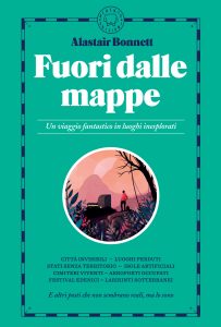 Alastair Bonnett – Fuori dalle mappe (2023)