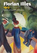 Florian Illies - 1913. L'anno prima della tempesta (2013)