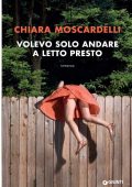 Chiara Moscardelli - Volevo solo andare a letto presto (2016)