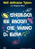 Neil deGrasse Tyson - Astrofisica per ragazzi che vanno di fretta (2020)
