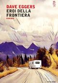 Dave Eggers - Eroi della frontiera (2017)
