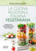 Ippolita Douglas Scotti - La cucina regionale italiana vegetariana (2018)
