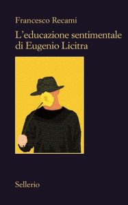 Francesco Recami – L’educazione sentimentale di Eugenio Licitra (2021)