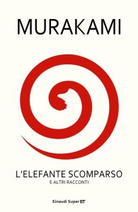 Haruki Murakami – L’elefante scomparso e altri racconti (2010)
