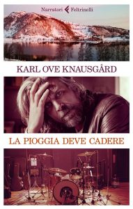 Karl Ove Knausgård – La pioggia deve cadere (2017)