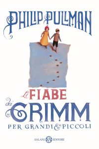 Philip Pullman – Le fiabe dei Grimm per grandi e piccoli (2013)