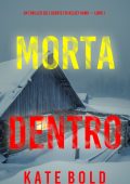 Kate Bold - Morta dentro. Agente FBI Kelsey Hawk Libro 1 (2023)
