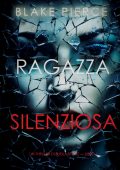 Blake Pierce - Ragazza silenziosa. Sheila Stone Libro 1 (2023)