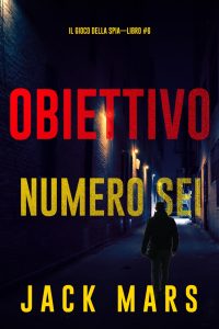 Jack Mars – Il gioco della spia Vol. 6. Obiettivo numero sei (2023)