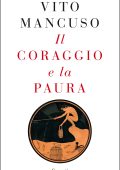 Vito Mancuso - Il coraggio e la paura (2020)