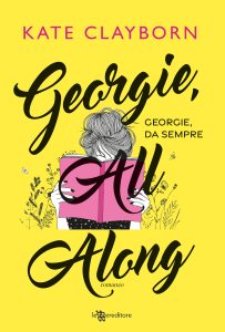 Kate Clayborn – Georgie, All Along. Georgie, da sempre (2023)