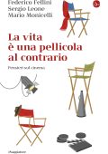 Federico Fellini, Sergio Leone, Mario Monicelli - La vita e una pellicola al contrario (2023)
