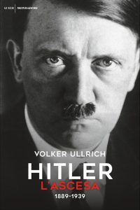 Volker Ullrich – Hitler. L’ascesa. 1889-1939 (2019)
