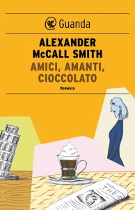 Alexander McCall Smith – Amici, amanti, cioccolato (2013)