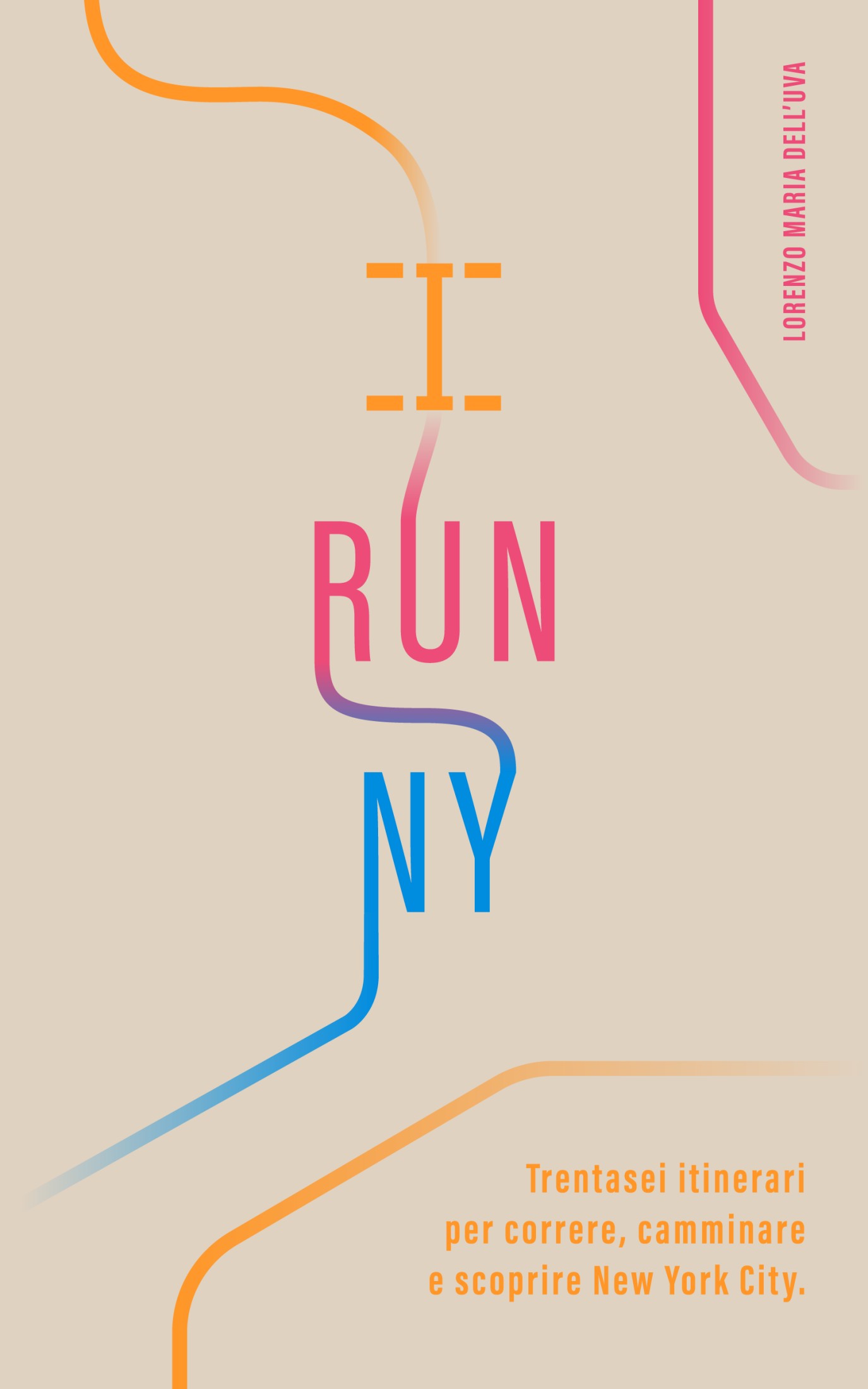 Lorenzo Maria dell’Uva – I run NY. Trentasei itinerari per correre, camminare e scoprire New York City (2023)