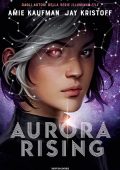 Amie Kaufman, Jay Kristoff - Aurora cycle Vol. 1. Aurora Rising (2020)