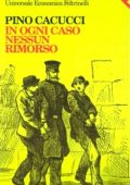 Pino Cacucci - In ogni caso nessun rimorso (2012)