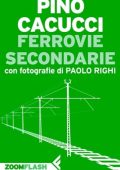 Pino Cacucci - Ferrovie Secondarie (2014)