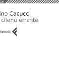 Pino Cacucci - Il cileno errante (2013)