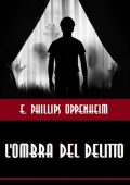 E. Phillips Oppenheim - L'ombra del delitto (2023)