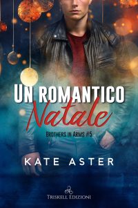 Kate Aster – Brothers in arms Vol. 5. Un romantico Natale (2023)