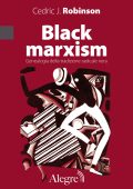 Cedric J. Robinson - Black marxism. Genealogia della tradizione radicale nera (2023)