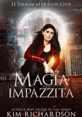 Kim Richardson - Le Streghe di Hollow Cove Vol. 13. Magia Impazzita (2023)