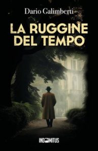 Dario Galimberti – Il delegato di polizia Ezechiele Beretta Vol. 3. La ruggine del tempo (2023)