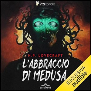 H.P. Lovecraft – L’abbraccio di Medusa꞉ Il ciclo di Cthulhu 28 (2023) (mp3 – 128 kbps)