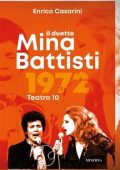 Enrico Casarini - Il duetto Mina-Battisti. Teatro 10, 1972 (2023)