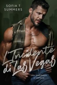 Sofia T Summers – L’Incidente di Las Vegas: Una gravidanza a sorpresa (2023)