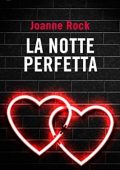 Joanne Rock - La notte perfetta (2019)