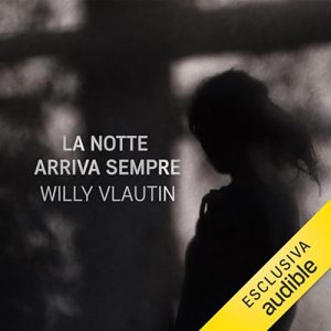 Willy Vlautin, Gianluca Testani – La notte arriva sempre (2023) (mp3 – 128 kbps)