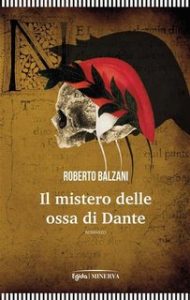 Roberto Balzani – Il mistero delle ossa di Dante (2023)