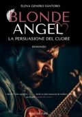 Elena Genero Santoro - Blonde Angel: La persuasione del cuore (2023)