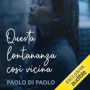 Paolo Di Paolo – Questa lontananza così vicina (2023) (mp3 – 128 kbps)