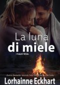 Lorhainne Eckhart - I fratelli Wilde Vol. 2. La luna di miele (2023)