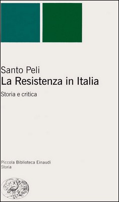 Santo Peli – La Resistenza in Italia. Storia e critica (2004) PDF