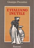 Giuseppe Prezzolini - L'italiano inutile (1983) PDF