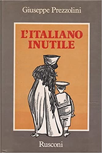 Giuseppe Prezzolini – L’italiano inutile (1983) PDF