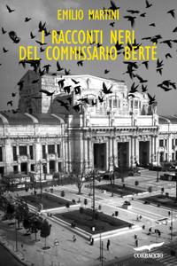 Emilio Martini – I racconti neri del commissario Berté (2016)