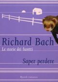 Richard Bach - I Furetti IV - Saper Perdere (2006)