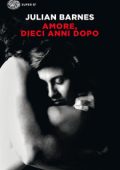 Julian Barnes - Amore, dieci anni dopo (2014)
