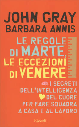 John Gray, Barbara Annis – Le Regole di Marte, le Eccezioni di Venere (2013)