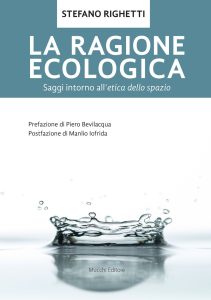Stefano Righetti – La ragione ecologica. Saggi intorno all’etica dello spazio (2017) PDF