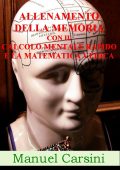 Manuel Carsini - Allenamento della memoria con il calcolo mentale rapido e la matematica vedica (2019)