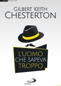 Gilbert K. Chesterton - L'uomo che sapeva troppo (2017)