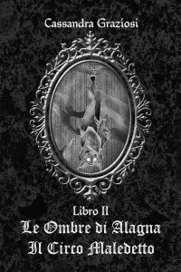 Cassandra Graziosi – Le Ombre di Alagna Il Circo Maledetto (2023) PDF