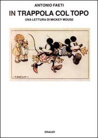 Antonio Faeti – In trappola col topo. Una lettura di Mickey Mouse (1986) PDF